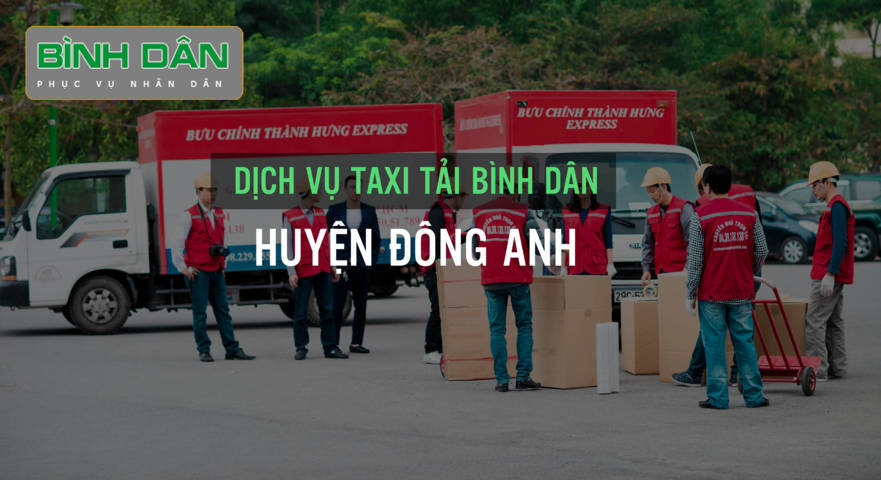 Dịch vụ taxi tải Bình Dân tại huyện Đông Anh