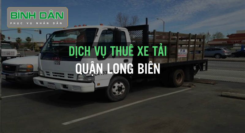 Dịch vụ thuê xe tải bình dân tại Quận Long Biên