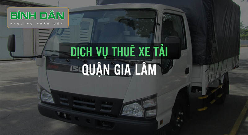 Dịch vụ thuê xe tải quận Gia Lâm